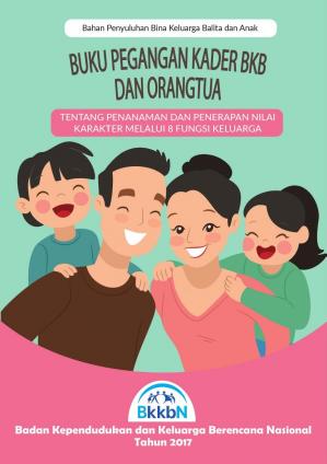 Buku Pegangan Kader BKB dan Orangtua tentang Penanaman dan Penerapan Nilai Karakter Melalui 8 Fungsi Keluarga