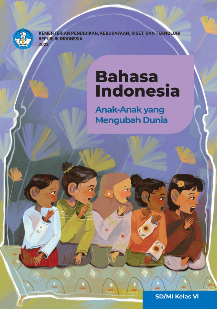 Kelas 6 SD MI Buku Siswa Bahasa Indonesia Anak-Anak yang Mengubah Dunia