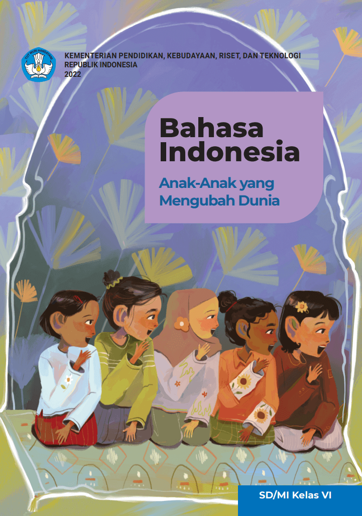 Kelas 6 SD MI Buku Siswa Bahasa Indonesia Anak-Anak yang Mengubah Dunia