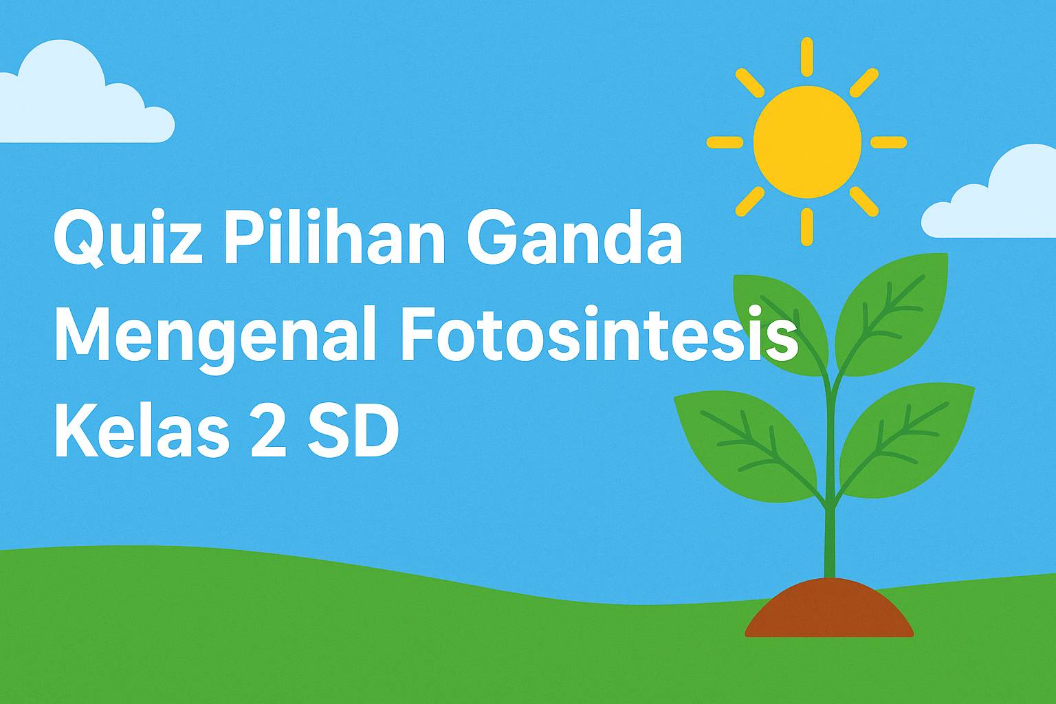 Quiz Pilihan Ganda Mengenal Fotosintesis Kelas 2 SD_11zon