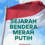 25 Kuis Interaktif: Mengenal Sejarah Bendera Merah Putih