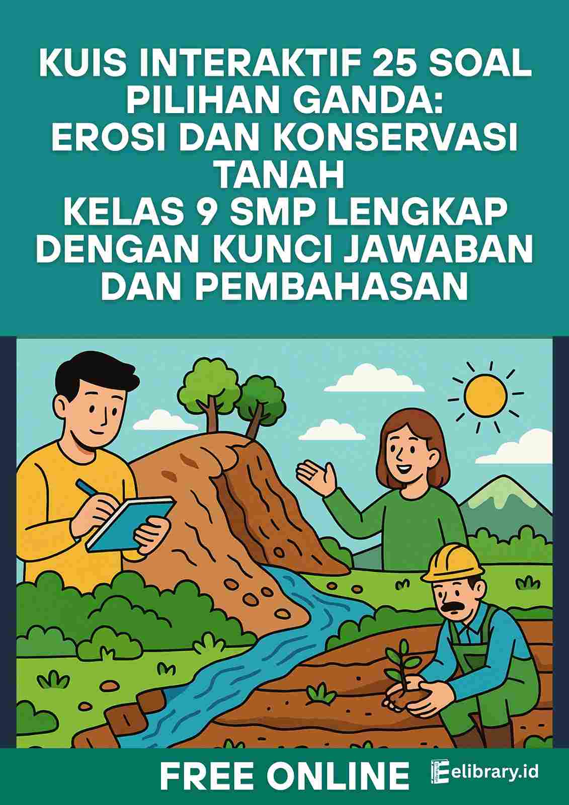 Kuis Interaktif 25 Soal Pilihan Ganda-Erosi dan Konservasi Tanah-Kelas 9 SMP-Lengkap dengan Kunci Jawaban dan Pembahasan
