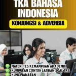 50 Contoh Latihan Soal TKA Bahasa Indonesia SMA/MA/SMK/MAK Mengidentifikasi Penggunaan Konjungsi dan Adverbia + Pembahasan