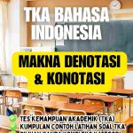 50 Contoh Soal TKA Bahasa Indonesia Makna Kata Denotasi dan Konotasi SMA/SMK Lengkap dengan Jawaban dan Pembahasan