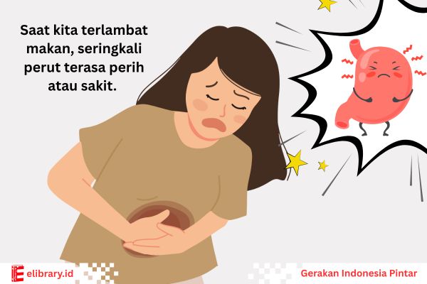 saat kita terlambat makan, seringkali perut terasa perih atau sakit. 