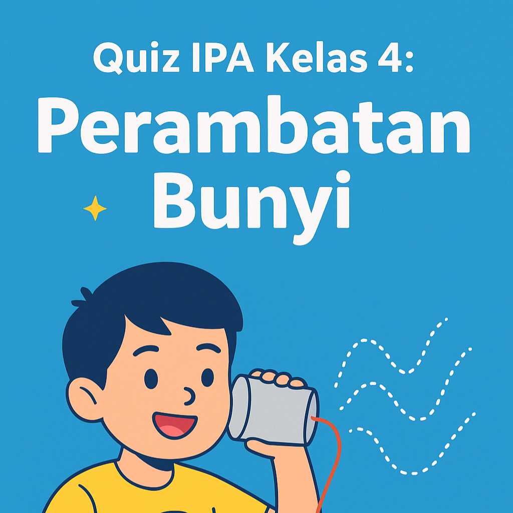 [Quiz] 25 Soal IPA Kelas 4 SD Tentang Perambatan Bunyi