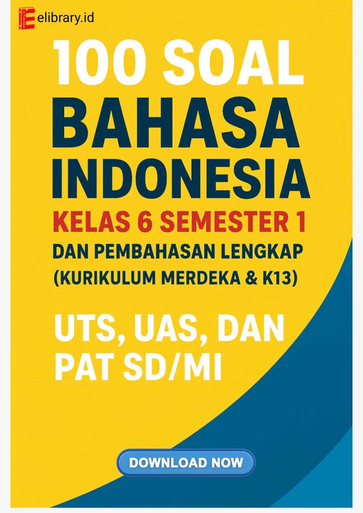Download ebook: 100 Soal Bahasa Indonesia Kelas 6 Semester 1 dan Pembahasan Lengkap (Kurikulum Merdeka & K13) UTS, UAS, dan PAT SDMI