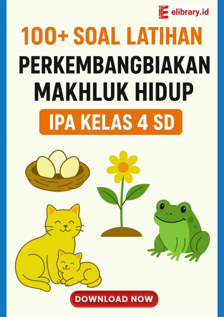 100+ Soal Latihan Perkembangbiakan Makhluk Hidup; IPA Kelas 4 SD
